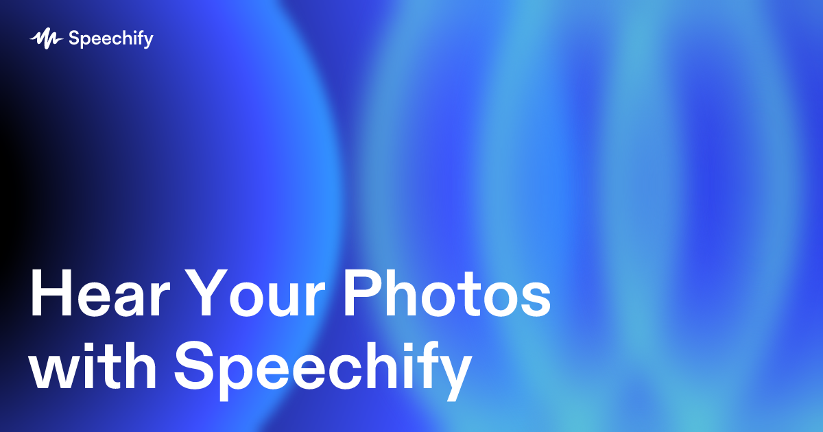 Hear Your Photos with Speechify