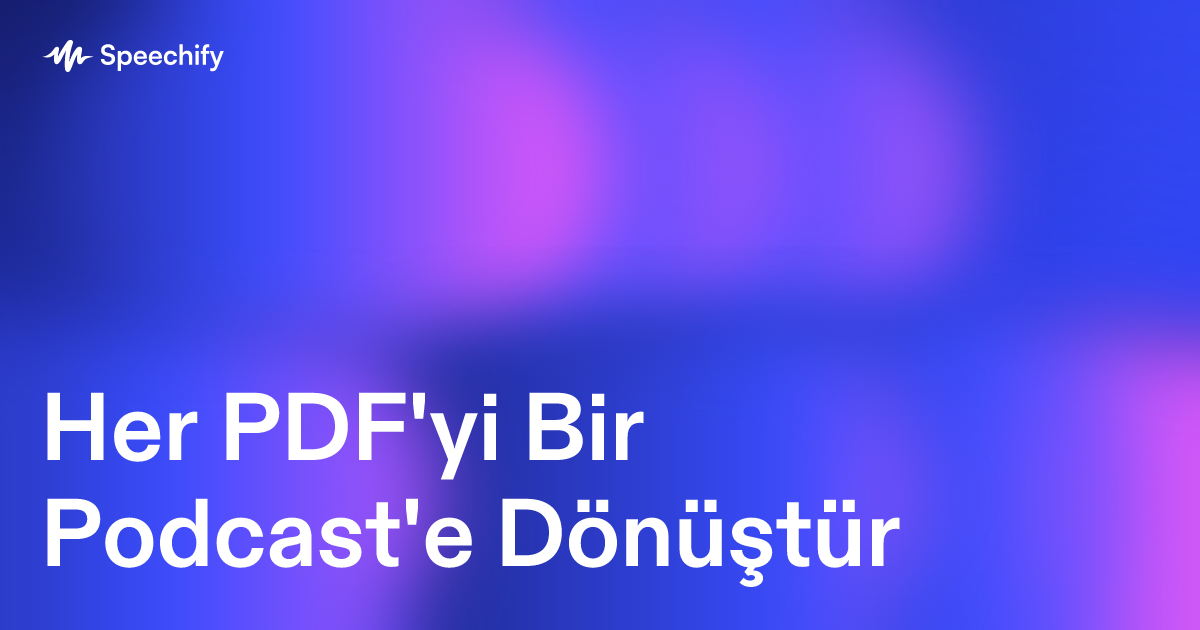 Her PDF'yi Bir Podcast'e Dönüştür