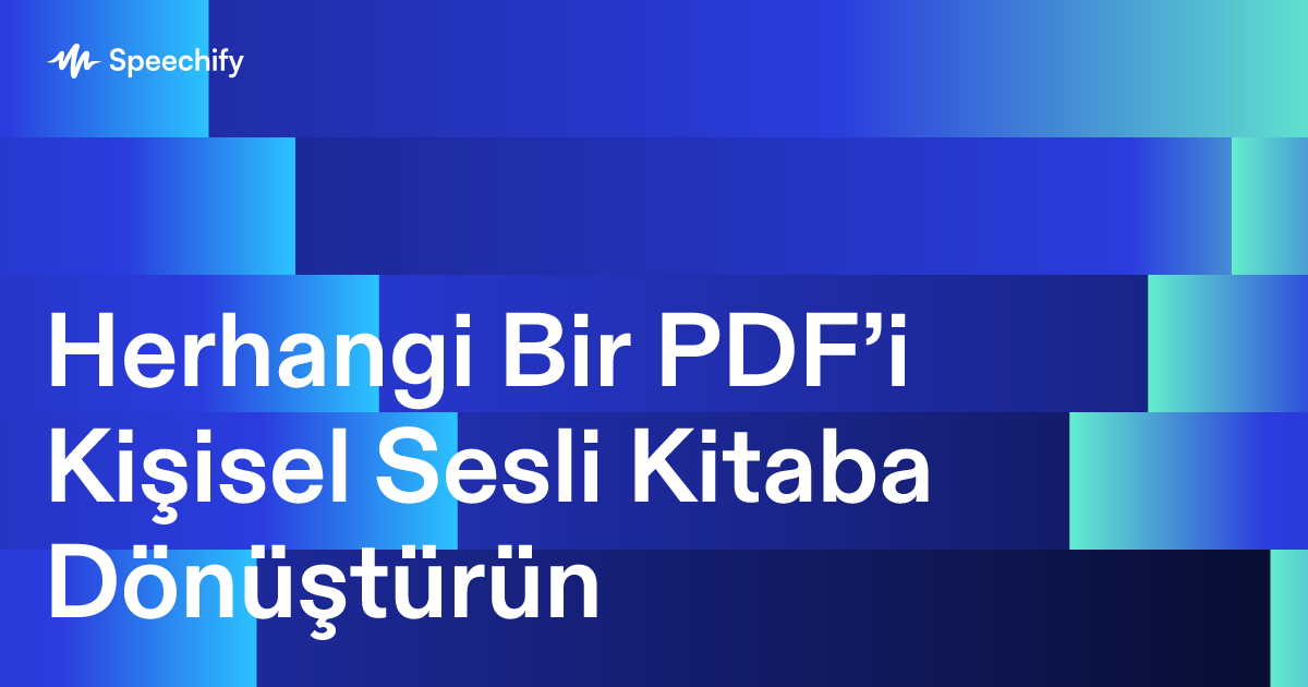 Herhangi Bir PDF’i Kişisel Sesli Kitaba Dönüştürün