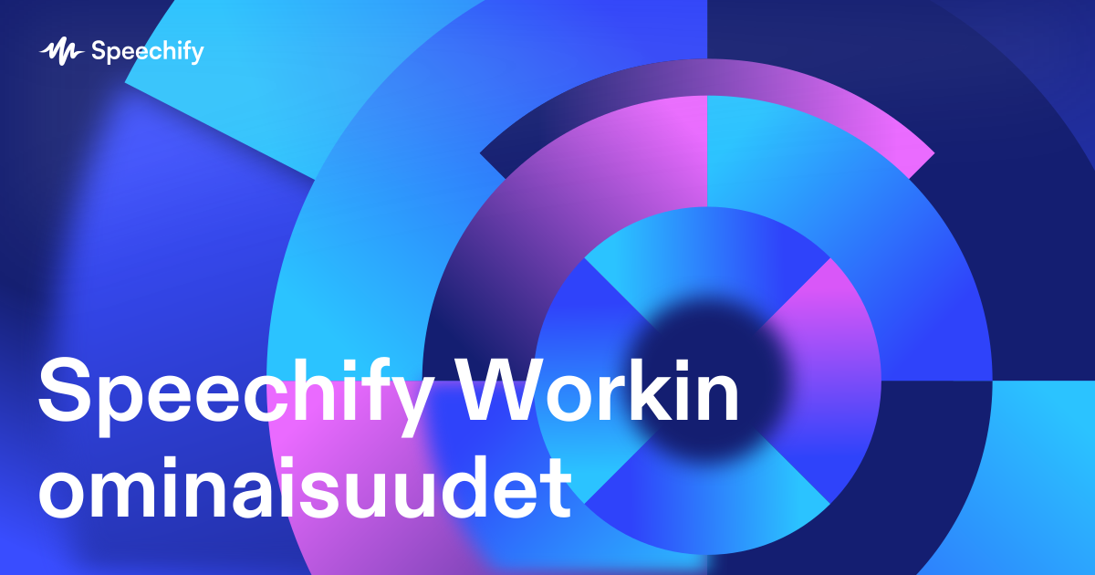 Speechify Workin ominaisuudet