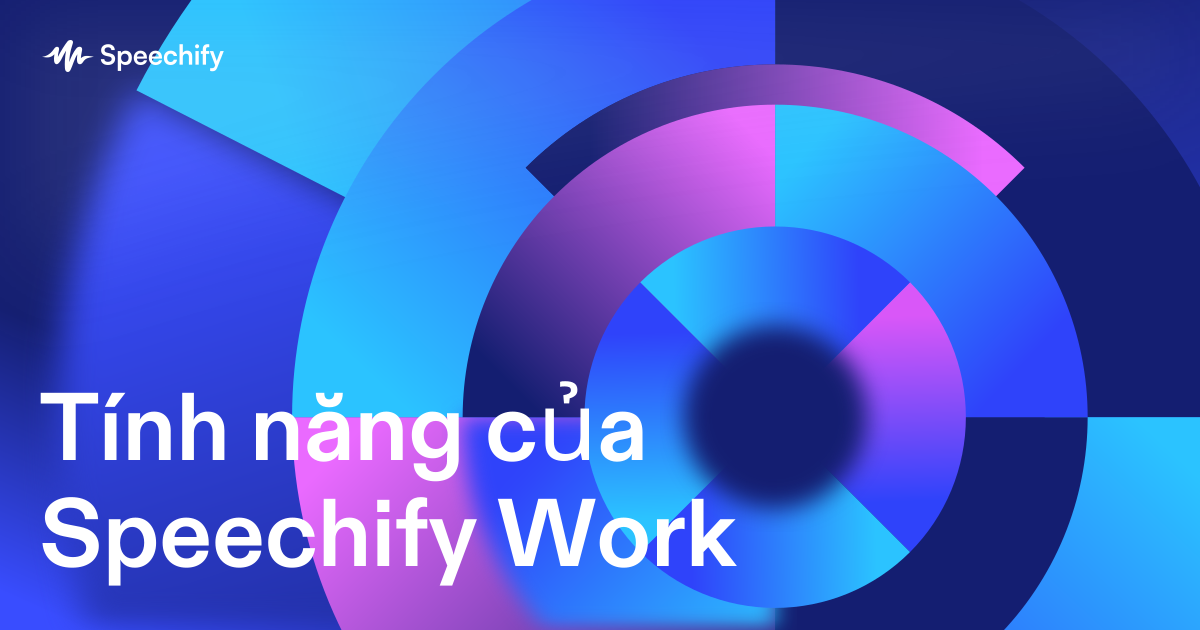 Tính năng của Speechify Work
