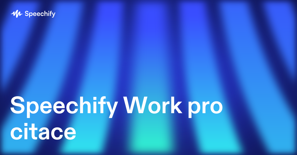 Speechify Work pro citace