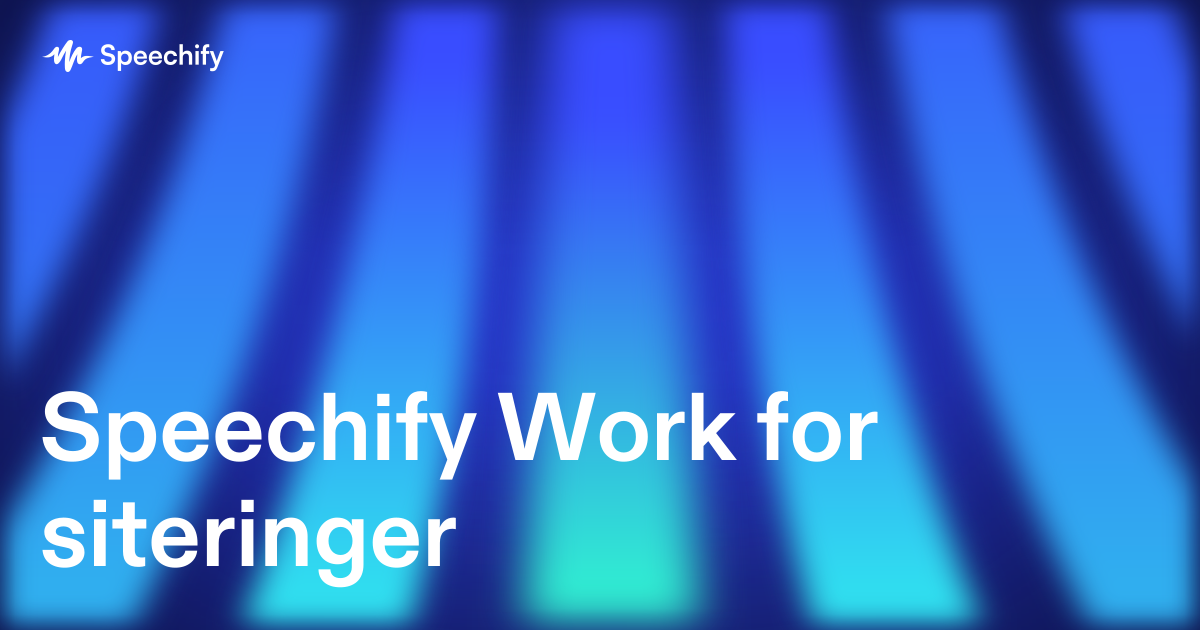 Speechify Work for siteringer
