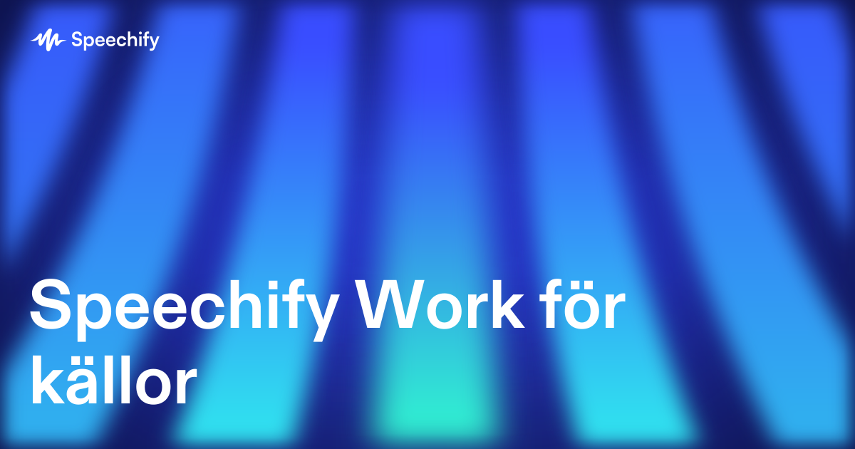 Speechify Work för källor