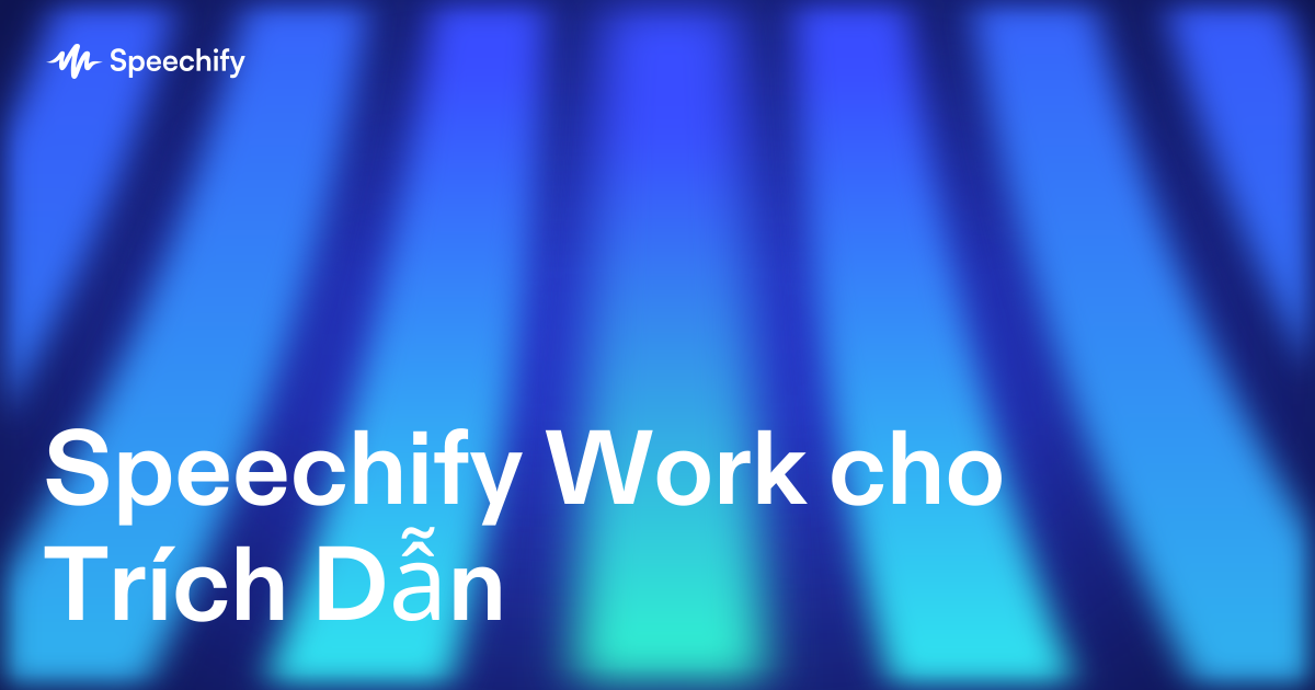 Speechify Work cho Trích Dẫn