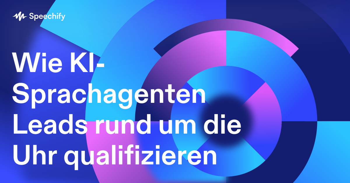 Wie KI-Sprachagenten Leads rund um die Uhr qualifizieren