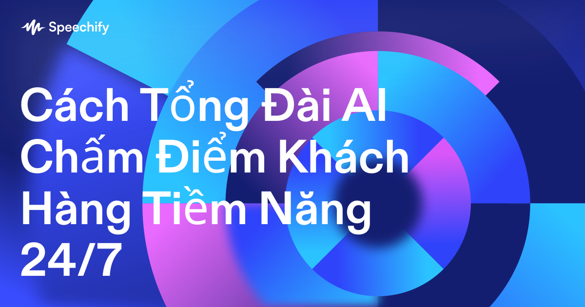 Cách Tổng Đài AI Chấm Điểm Khách Hàng Tiềm Năng 24/7