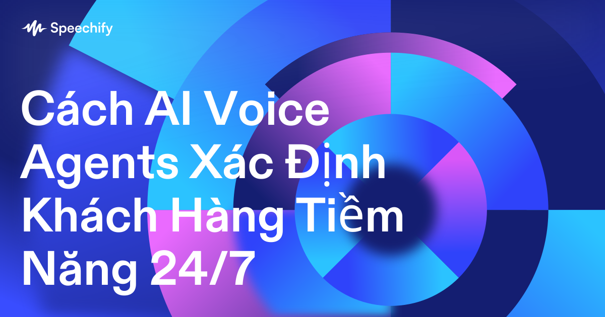Cách AI Voice Agents Xác Định Khách Hàng Tiềm Năng 24/7
