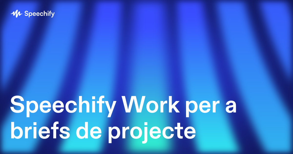 Speechify Work per a briefs de projecte