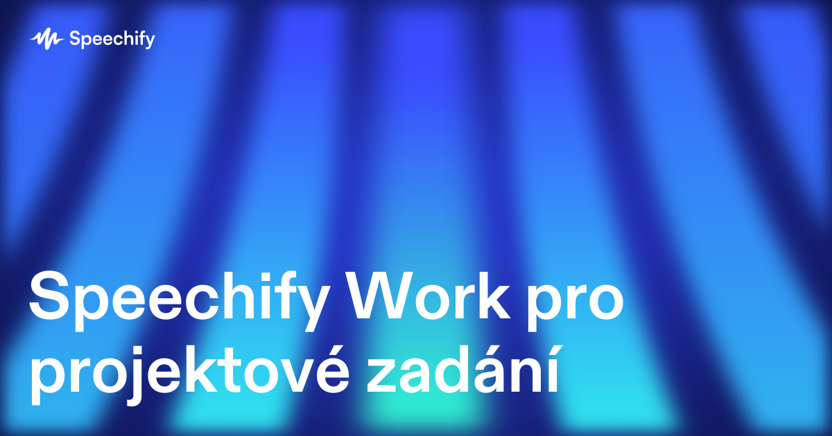Speechify Work pro projektové zadání