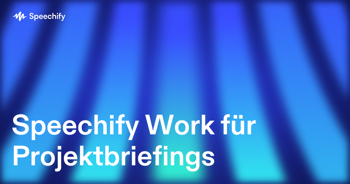 Speechify Work für Projektbriefings