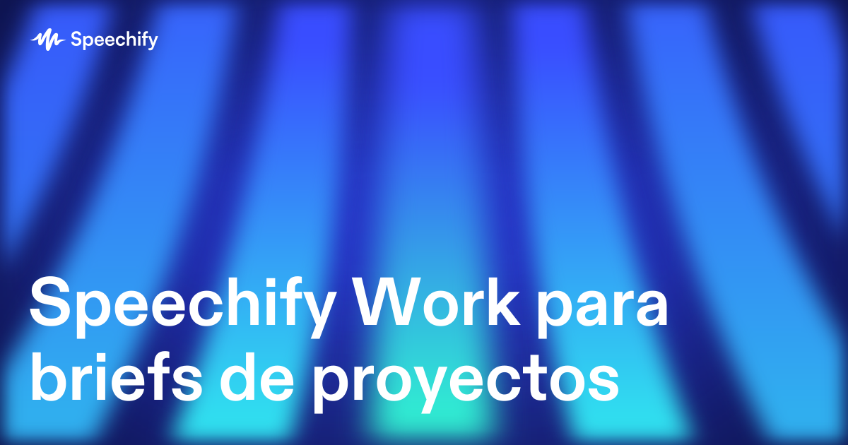 Speechify Work para briefs de proyectos
