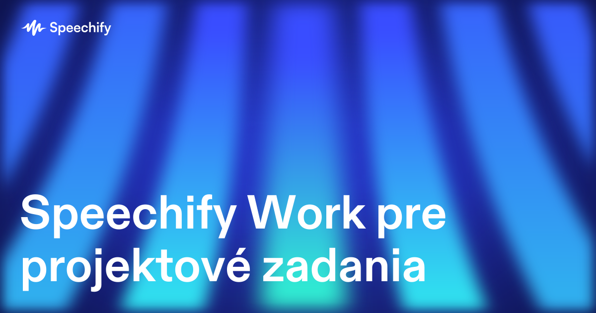 Speechify Work pre projektové zadania