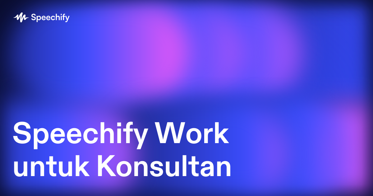 Speechify Work untuk Konsultan