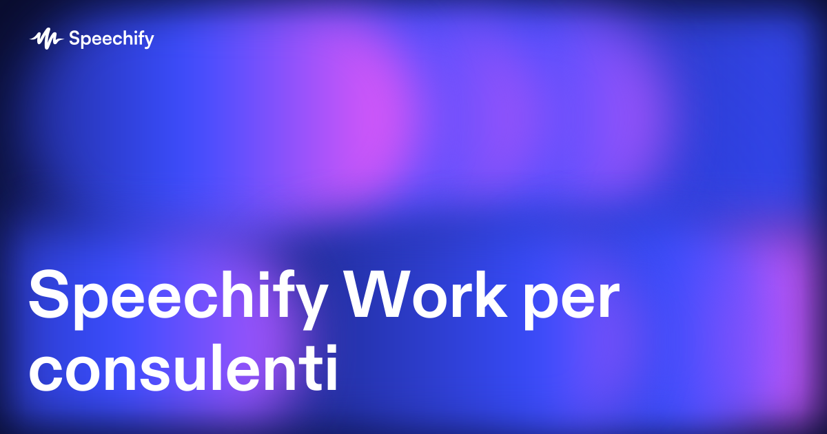 Speechify Work per consulenti