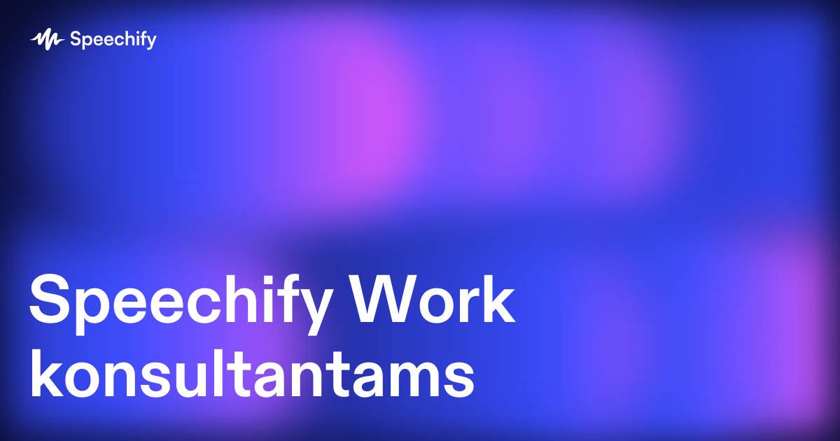 Speechify Work konsultantams