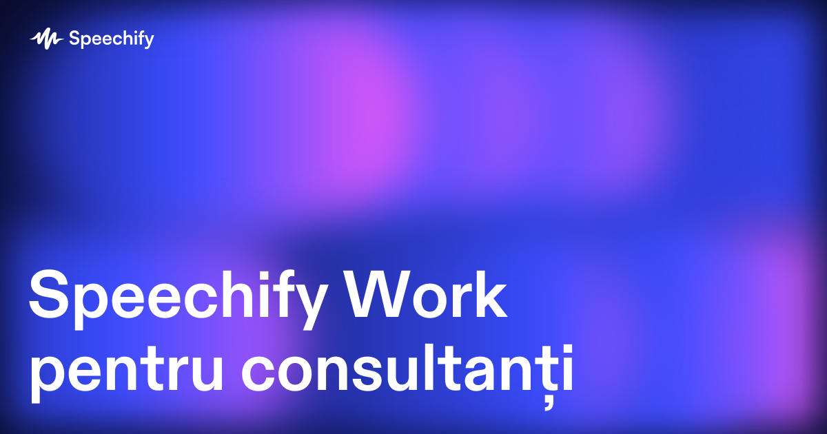 Speechify Work pentru consultanți