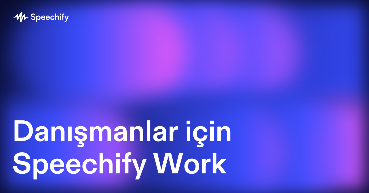 Danışmanlar için Speechify Work