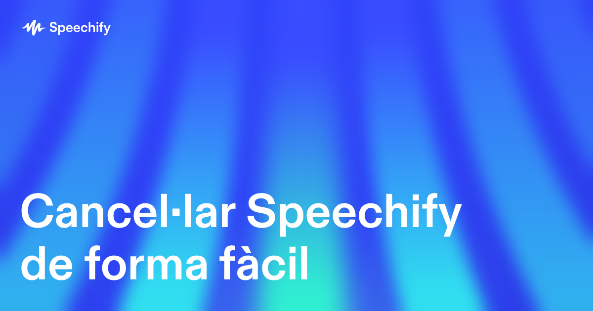 Cancel·lar Speechify de forma fàcil