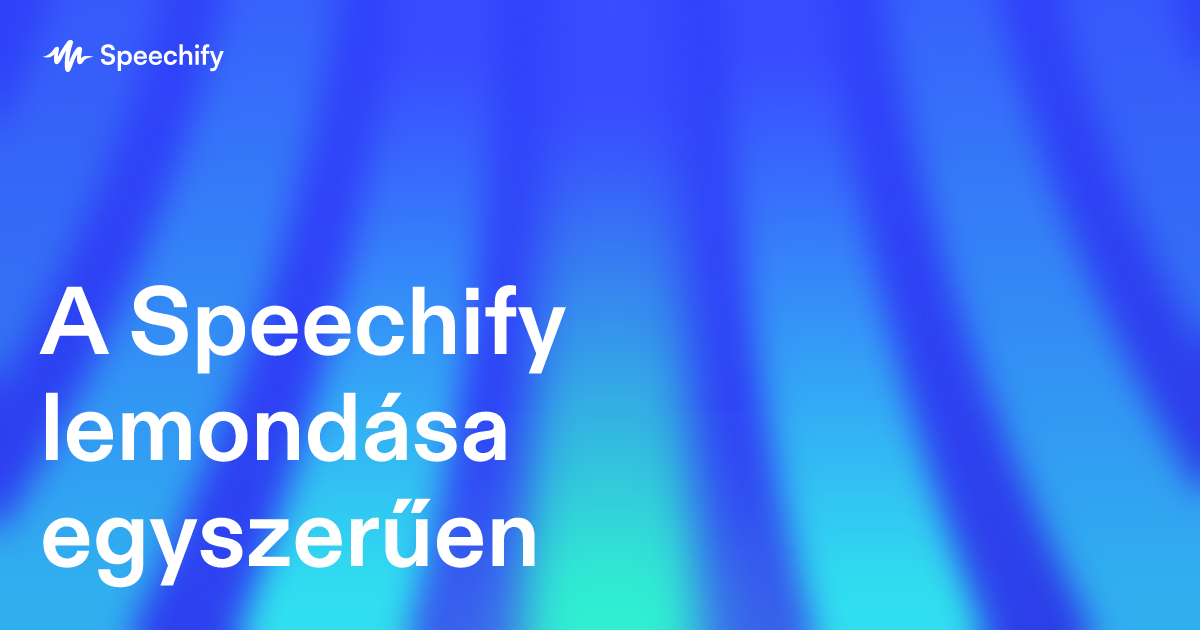 A Speechify lemondása egyszerűen