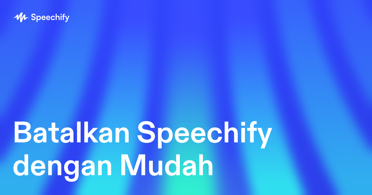 Batalkan Speechify dengan Mudah