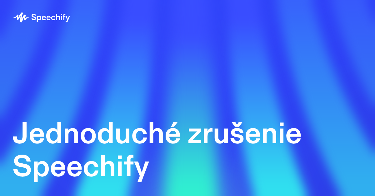 Jednoduché zrušenie Speechify