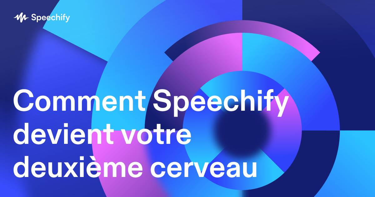 Comment Speechify devient votre deuxième cerveau