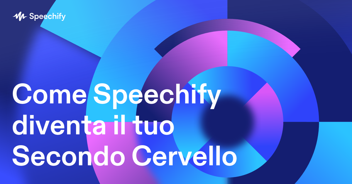 Come Speechify diventa il tuo Secondo Cervello