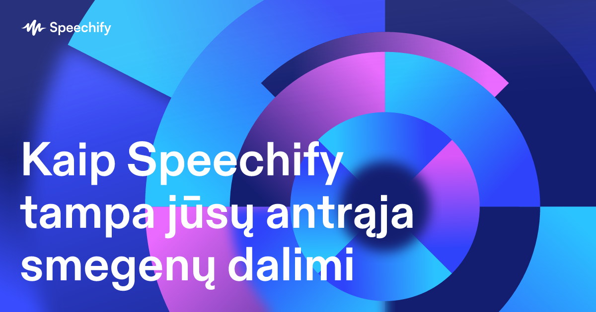 Kaip Speechify tampa jūsų antrąja smegenų dalimi