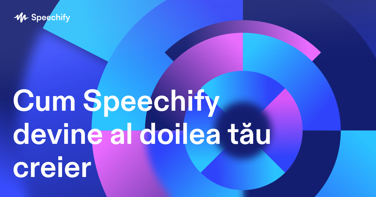 Cum Speechify devine al doilea tău creier
