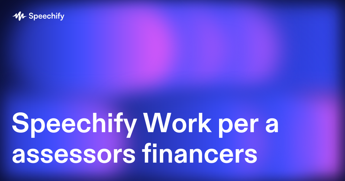 Speechify Work per a assessors financers