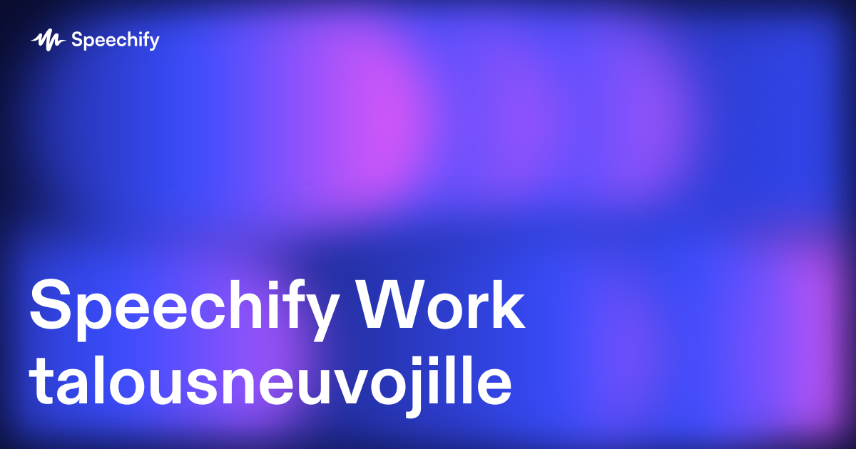 Speechify Work talousneuvojille