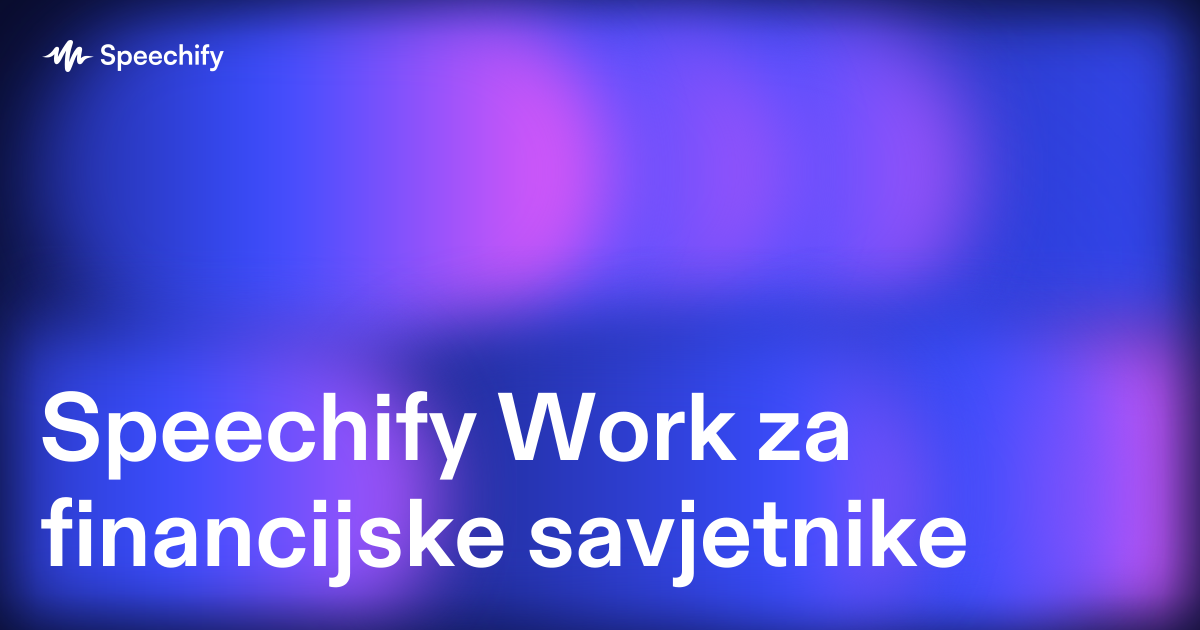 Speechify Work za financijske savjetnike