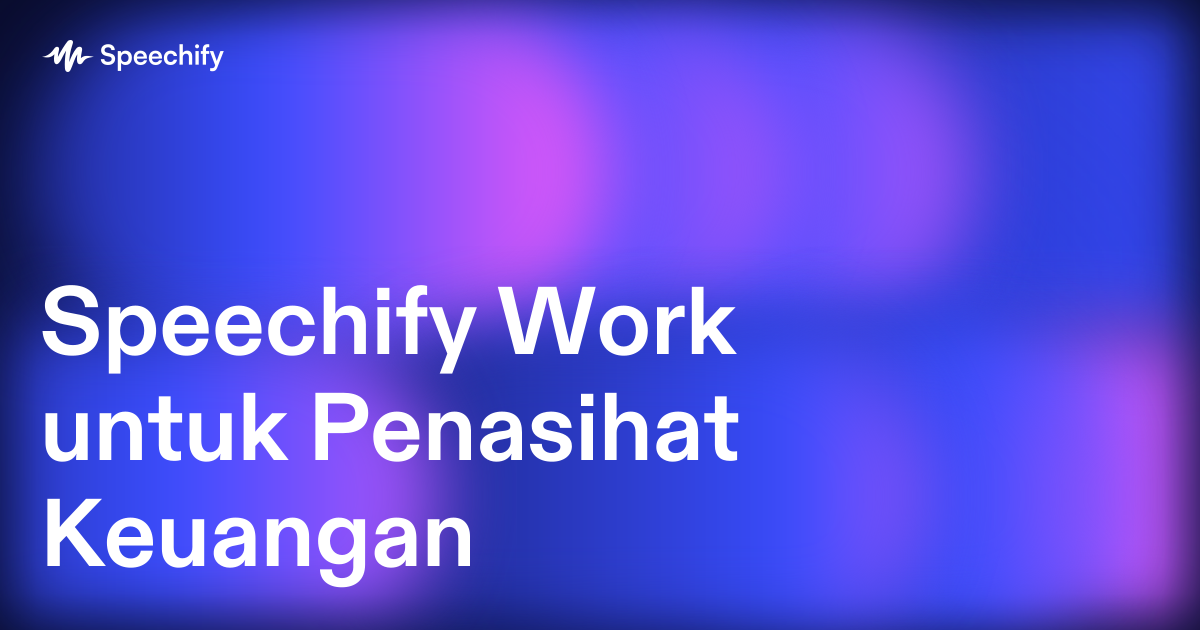 Speechify Work untuk Penasihat Keuangan