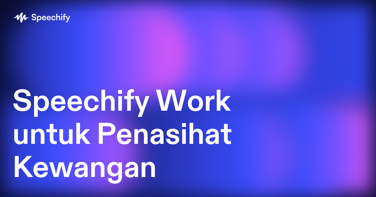 Speechify Work untuk Penasihat Kewangan