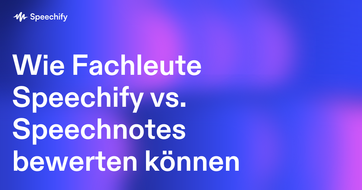 Wie Fachleute Speechify vs. Speechnotes bewerten können