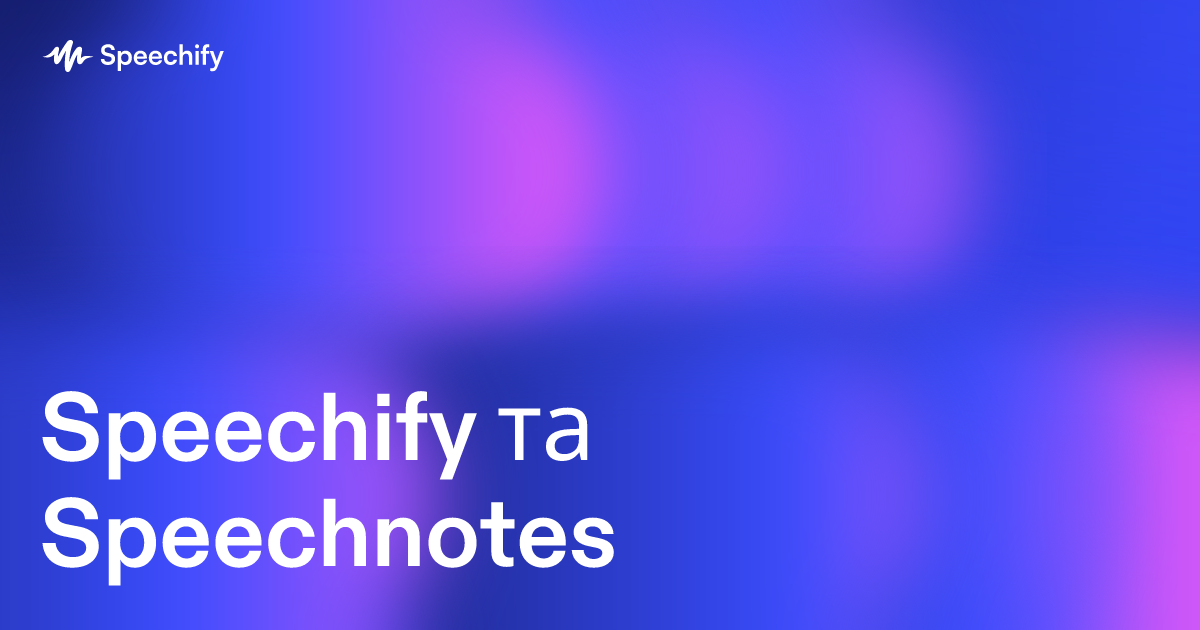 Speechify та Speechnotes