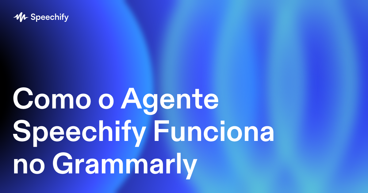 Como o Agente Speechify Funciona no Grammarly