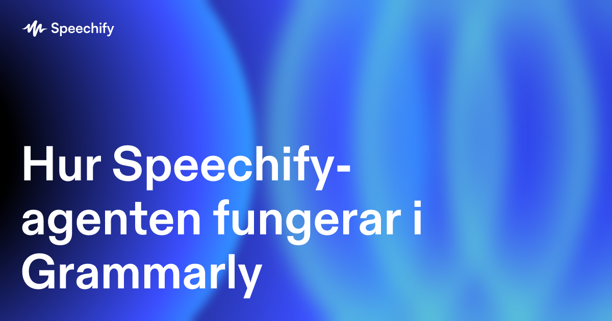 Hur Speechify-agenten fungerar i Grammarly