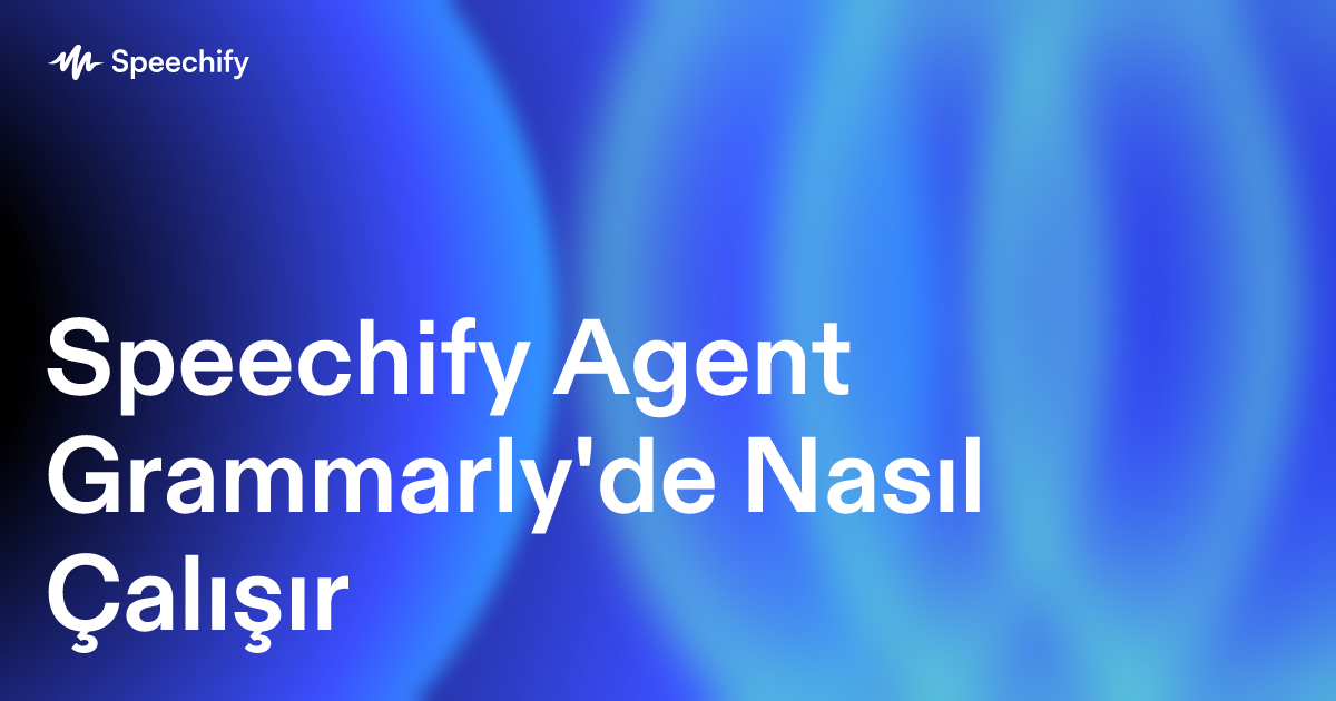 Speechify Agent Grammarly'de Nasıl Çalışır