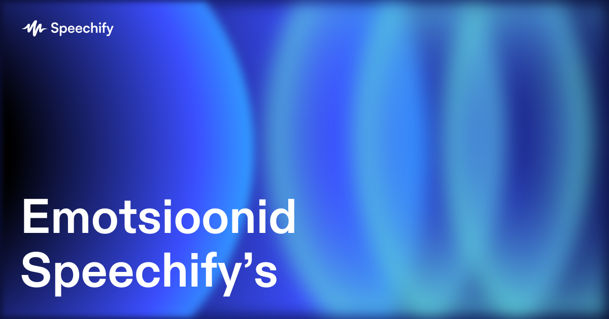 Emotsioonid Speechify’s