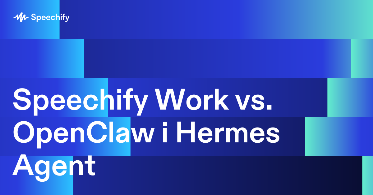 Speechify Work vs. OpenClaw i Hermes Agent