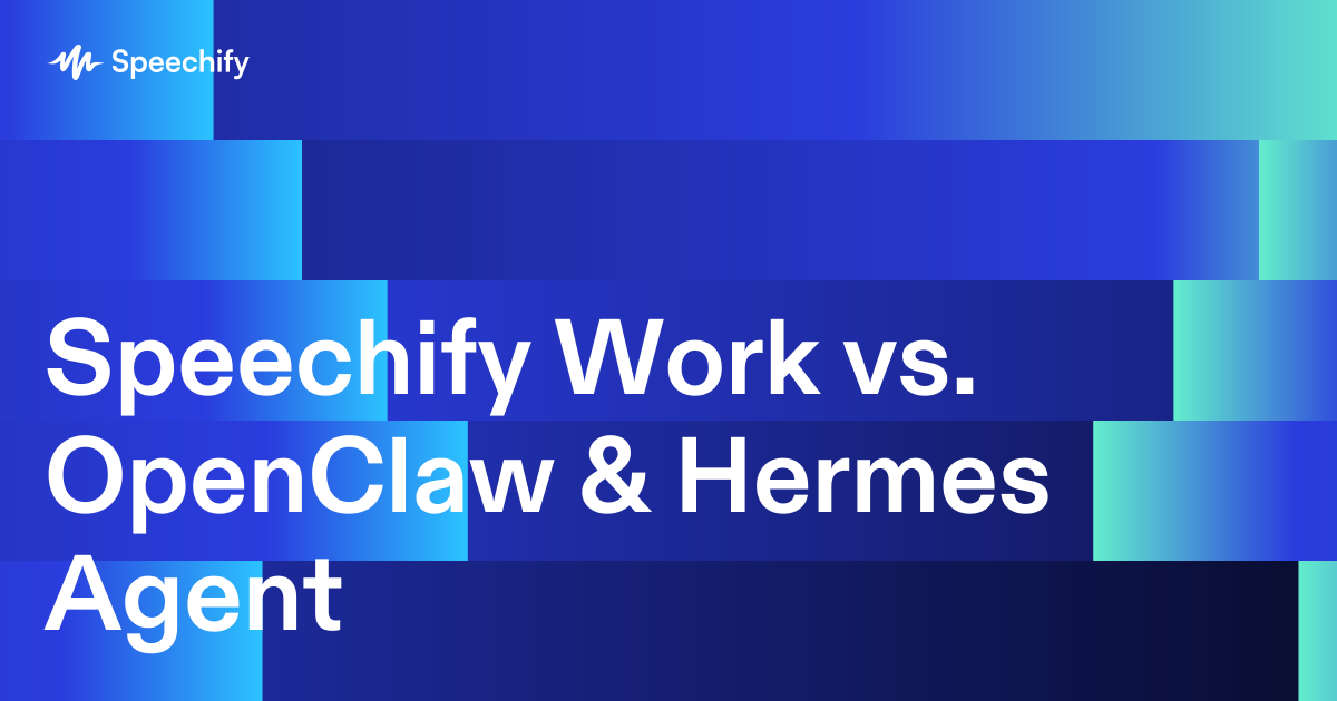 Speechify Work vs. OpenClaw & Hermes Agent