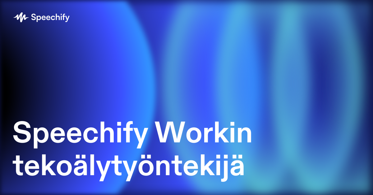 Speechify Workin tekoälytyöntekijä