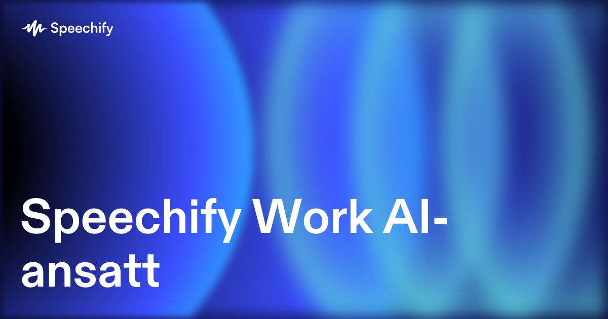 Speechify Work AI-ansatt
