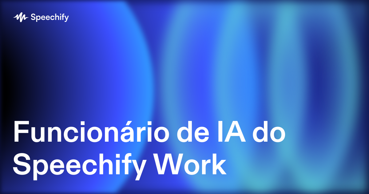 Funcionário de IA do Speechify Work