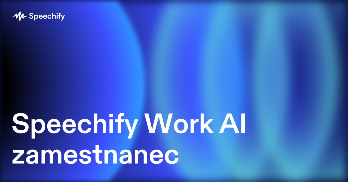 Speechify Work AI zamestnanec