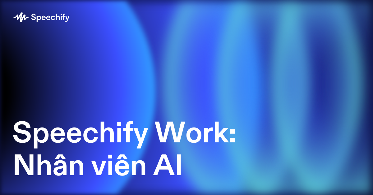 Speechify Work: Nhân viên AI