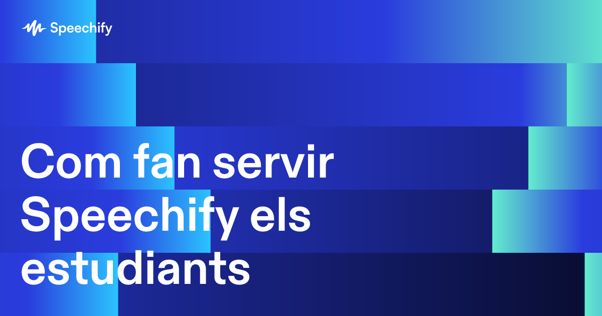 Com fan servir Speechify els estudiants