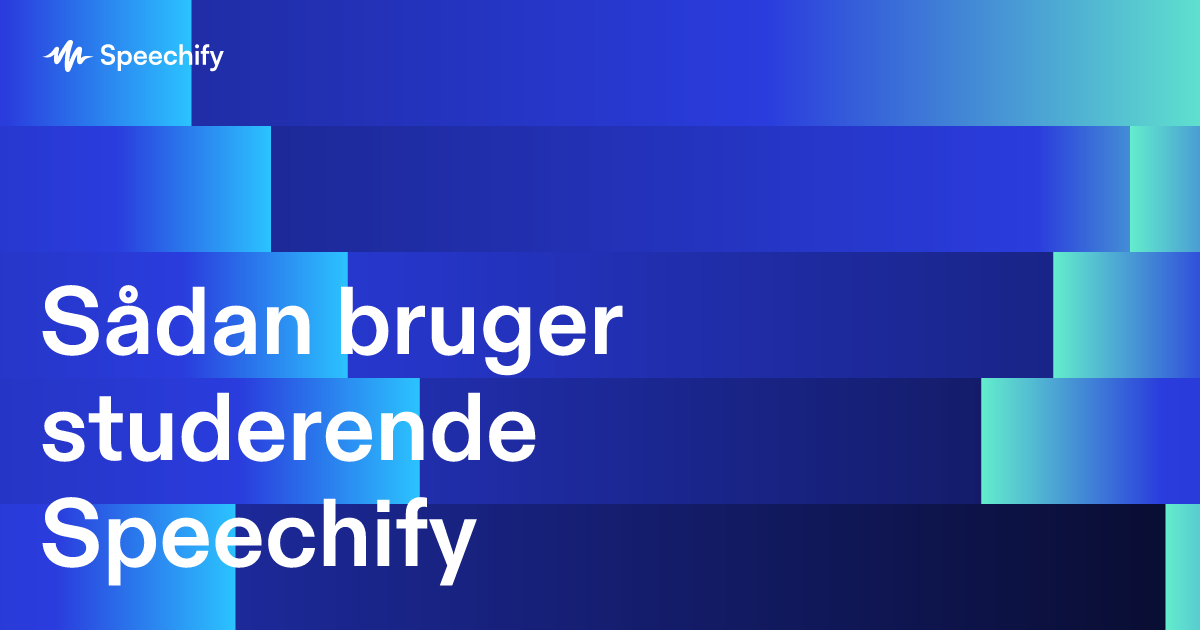 Sådan bruger studerende Speechify